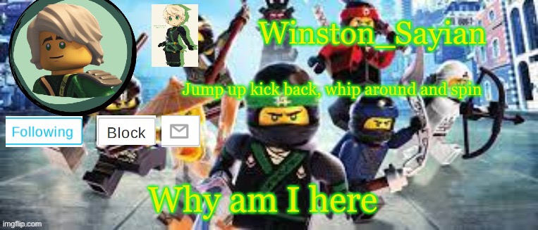 Winston's Ninjago Template | Why am I here | image tagged in winston's ninjago template | made w/ Imgflip meme maker