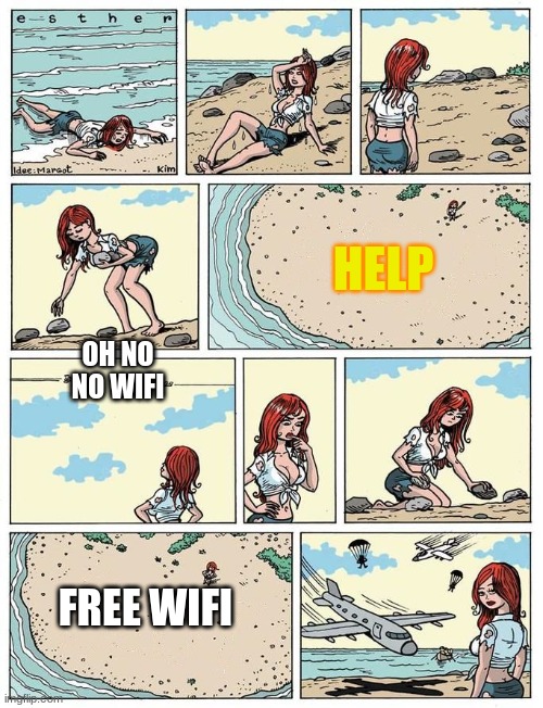 wifi dude | HELP; OH NO NO WIFI; FREE WIFI | image tagged in esther verkest's help sign blank | made w/ Imgflip meme maker