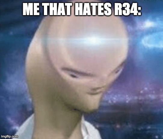 SMORT | ME THAT HATES R34: | image tagged in smort | made w/ Imgflip meme maker