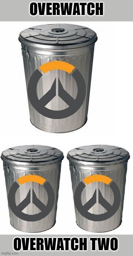 Overwatch Trash | OVERWATCH; OVERWATCH TWO | image tagged in overwatch | made w/ Imgflip meme maker