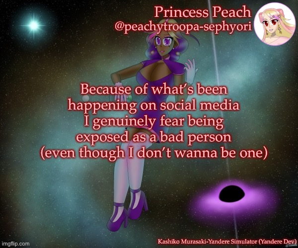 Because of what’s been happening on social media I genuinely fear being exposed as a bad person (even though I don’t wanna be one) | image tagged in kashiko murasaki but she s watching | made w/ Imgflip meme maker