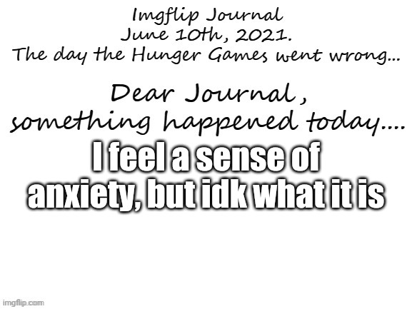 I feel a sense of anxiety, but idk what it is | made w/ Imgflip meme maker
