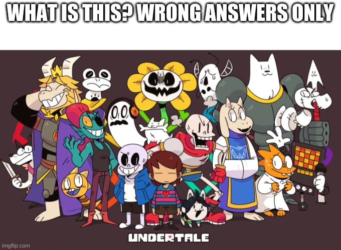WHAT IS THIS? WRONG ANSWERS ONLY | made w/ Imgflip meme maker