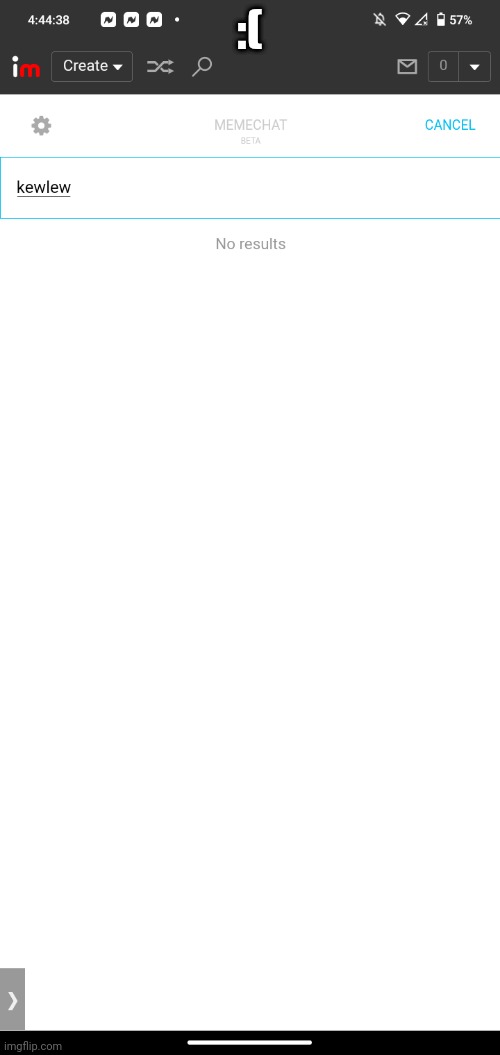 :( | made w/ Imgflip meme maker