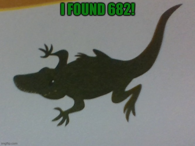 I FOUND 682! | made w/ Imgflip meme maker
