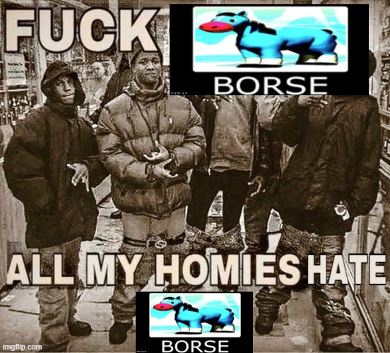 All My Homies Hate | image tagged in all my homies hate | made w/ Imgflip meme maker