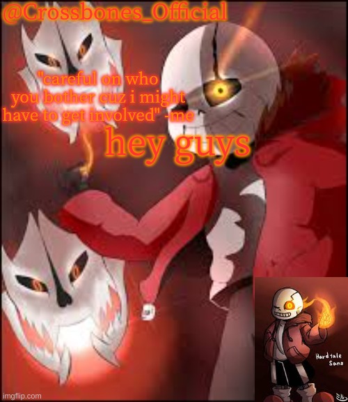 Crossbones_Official hardtale template | hey guys | image tagged in crossbones_official hardtale template | made w/ Imgflip meme maker
