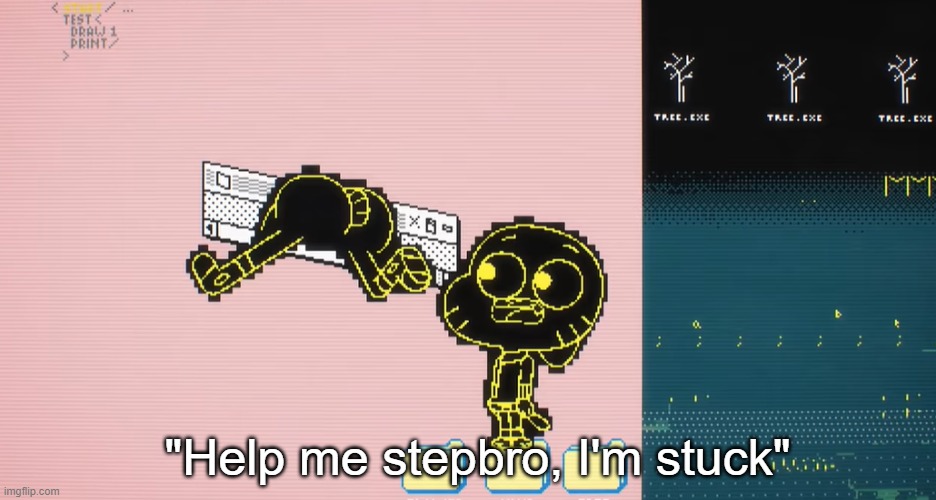 worst part of this? darwin's a boy | "Help me stepbro, I'm stuck" | made w/ Imgflip meme maker