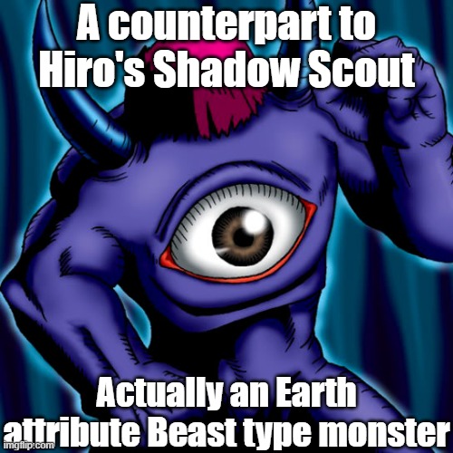 Misleading monster type and attribute 9 | A counterpart to Hiro's Shadow Scout; Actually an Earth attribute Beast type monster | image tagged in yugioh | made w/ Imgflip meme maker