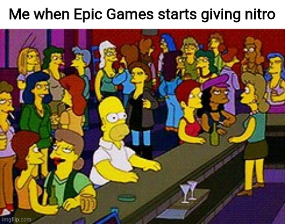 I will not turn into a Nitro user | Me when Epic Games starts giving nitro | image tagged in homer bar,discord,memes | made w/ Imgflip meme maker