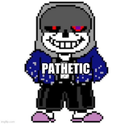 gn for real now | image tagged in dust sans pathetic | made w/ Imgflip meme maker
