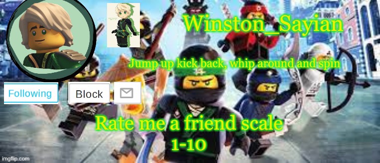 Bored | Rate me a friend scale
1-10 | image tagged in winston's ninjago template | made w/ Imgflip meme maker