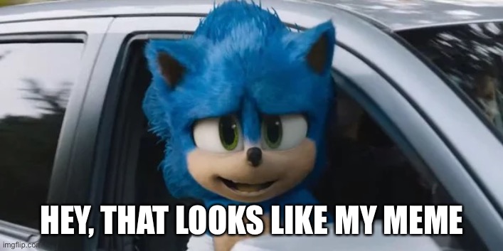 Hey That Looks Like A ______ | HEY, THAT LOOKS LIKE MY MEME | image tagged in hey that looks like a ______ | made w/ Imgflip meme maker