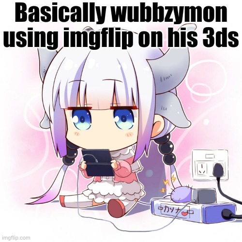 Kanna playing 3ds | Basically wubbzymon using imgflip on his 3ds | image tagged in kanna playing 3ds | made w/ Imgflip meme maker
