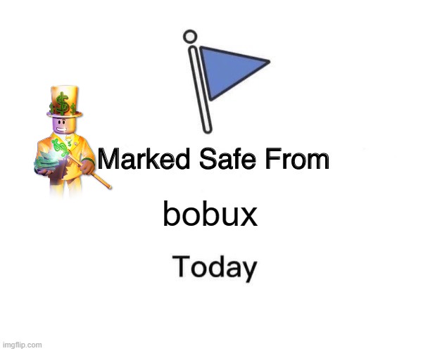 Marked Safe From | bobux | image tagged in memes,marked safe from | made w/ Imgflip meme maker