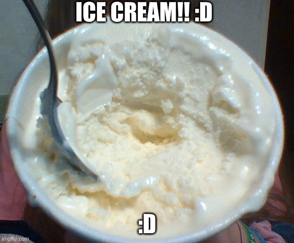 :D | ICE CREAM!! :D; :D | made w/ Imgflip meme maker