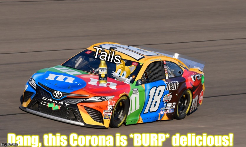 Tails Dang, this Corona is *BURP* delicious! | made w/ Imgflip meme maker