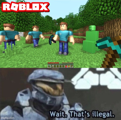 image tagged in wait that s illegal,memes,roblox,minecraft,FreeKarma4U | made w/ Imgflip meme maker