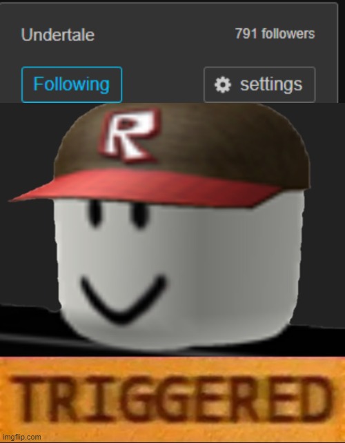 791 | image tagged in roblox triggered,undertale,so close,stream,don't talk to me i'm angy | made w/ Imgflip meme maker