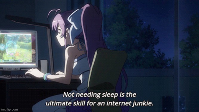 Or gamer. Or binge watcher. | made w/ Imgflip meme maker