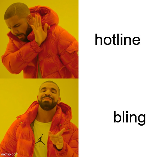 hotline bling | image tagged in memes,drake hotline bling | made w/ Imgflip meme maker