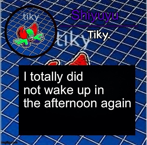 Dwffdwewfwfewfwrreffegrgvbgththyjnykkkkuuk, | I totally did not wake up in the afternoon again | image tagged in dwffdwewfwfewfwrreffegrgvbgththyjnykkkkuuk | made w/ Imgflip meme maker
