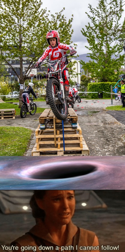 Black hole bike jump | image tagged in youre going down a path i cannot follow | made w/ Imgflip meme maker