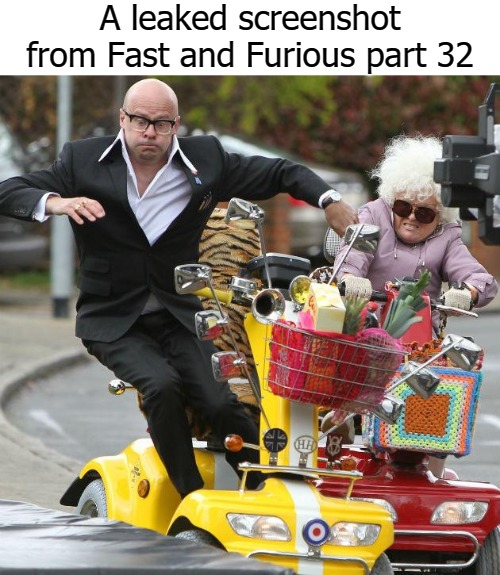 A leaked screenshot from Fast and Furious part 32 | image tagged in we family | made w/ Imgflip meme maker