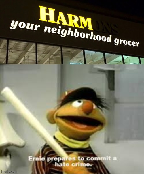 Sign fail | image tagged in ernie prepares to commit a hate crime,memes,fun,sign fails | made w/ Imgflip meme maker