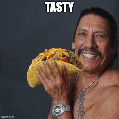 Taco Tuesday | TASTY | image tagged in taco tuesday | made w/ Imgflip meme maker