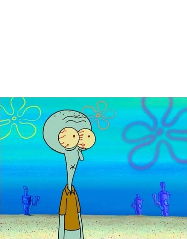 High Quality Squidward scared Blank Meme Template