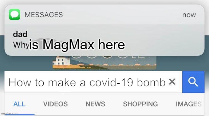 got this idea from a problem on chats. Not Kidding! | is MagMax here; How to make a covid-19 bomb | image tagged in why is the fbi here | made w/ Imgflip meme maker