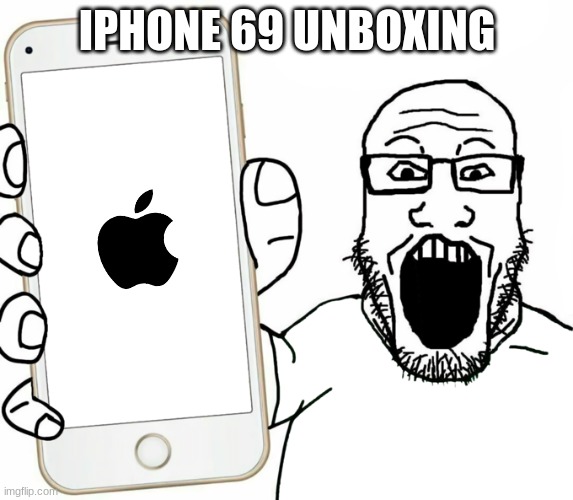 iphone unboxing | IPHONE 69 UNBOXING | image tagged in soyjak,iphone | made w/ Imgflip meme maker