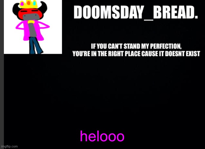 —__— | helooo | image tagged in announcement of doom | made w/ Imgflip meme maker