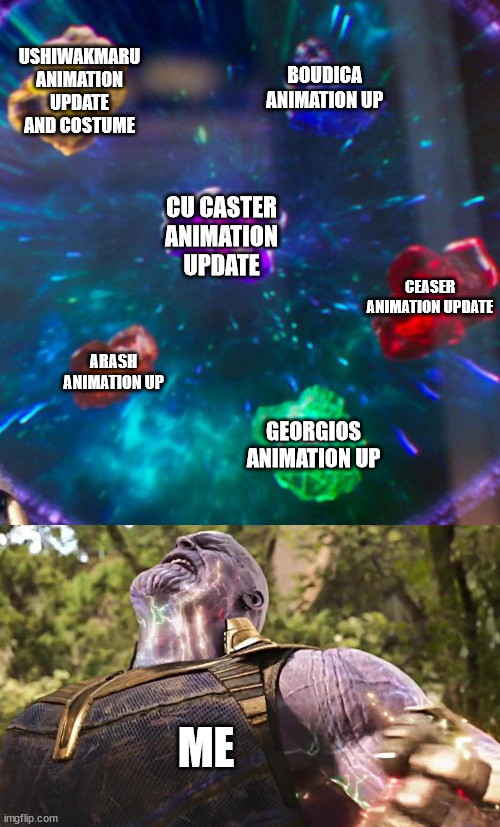Low rarity servants getting attention for the win | USHIWAKMARU ANIMATION UPDATE AND COSTUME; BOUDICA ANIMATION UP; CU CASTER ANIMATION UPDATE; CEASER ANIMATION UPDATE; ARASH ANIMATION UP; GEORGIOS ANIMATION UP; ME | image tagged in thanos infinity stones,fate/grand order | made w/ Imgflip meme maker