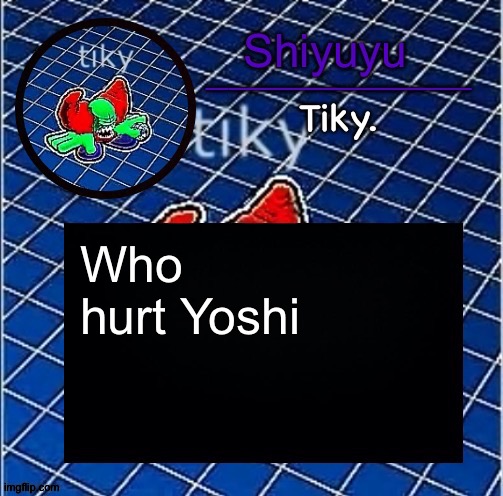 Bruh | Who hurt Yoshi | image tagged in dwffdwewfwfewfwrreffegrgvbgththyjnykkkkuuk | made w/ Imgflip meme maker