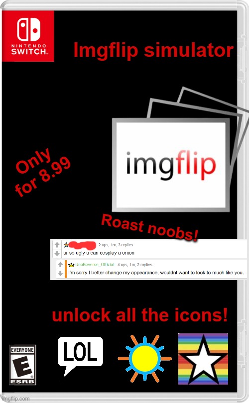 Presenting: Imgflip simulator! (I actually worked so hard on this) | Imgflip simulator; Only for 8.99; Roast noobs! unlock all the icons! | image tagged in nintendo switch | made w/ Imgflip meme maker