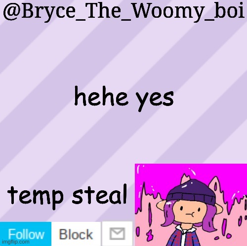 Bryce_The_Woomy_boi's new New NEW announcement template | hehe yes; temp steal | image tagged in bryce_the_woomy_boi's new new new announcement template | made w/ Imgflip meme maker