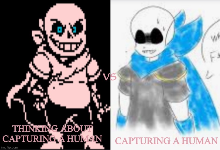 vs; CAPTURING A HUMAN; THINKING ABOUT CAPTURING A HUMAN | made w/ Imgflip meme maker