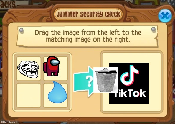 Trash | image tagged in jammer security check,trash,animal jam | made w/ Imgflip meme maker