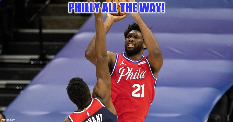 Come on guys! | PHILLY ALL THE WAY! | image tagged in we need a win,76ers,nba finals,philadelphia | made w/ Imgflip meme maker