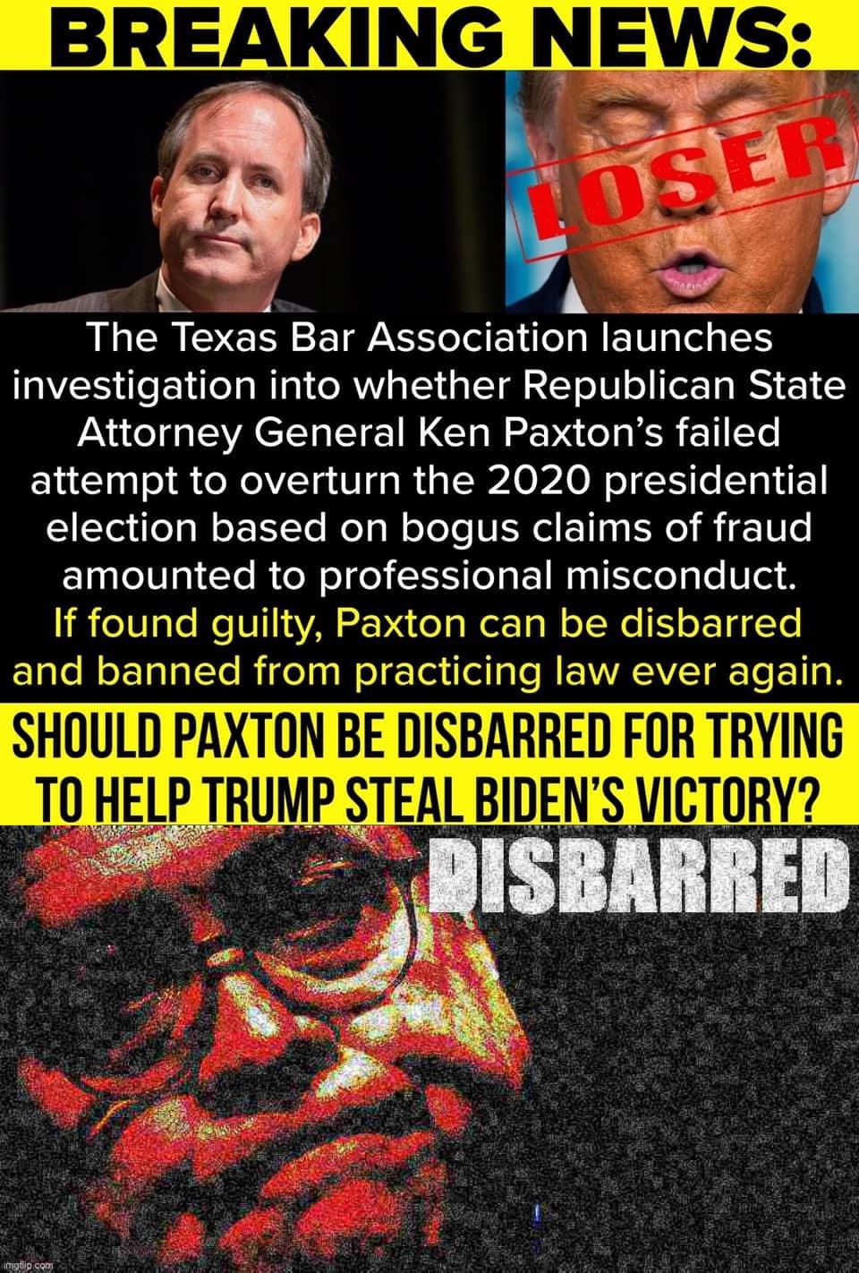 DUMB MEME. Why don’t we disbar the LEFTISTS who STOLE the election — starting with Bill Barr!!! #VoterFraud #LockHimUp #MAGA | image tagged in ken paxton traitor,william barr disbarred deep-fried 3,maga,leftists,voter fraud,rigged elections | made w/ Imgflip meme maker