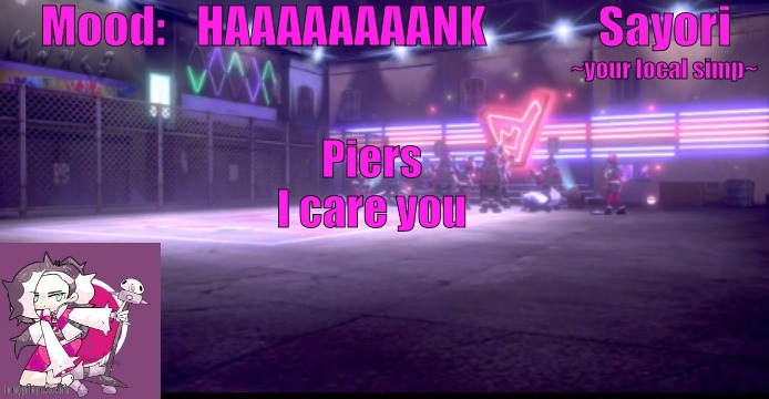 Sayori's Pokemon temp | HAAAAAAAANK; Piers
I care you | image tagged in sayori's pokemon temp | made w/ Imgflip meme maker