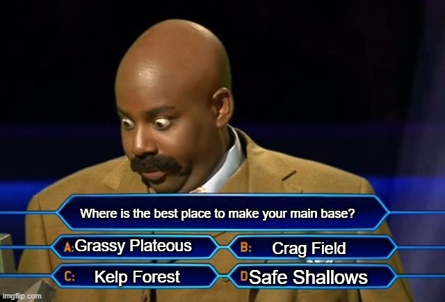 Where do I build my base? (plz anewser in the coments) | Where is the best place to make your main base? Grassy Plateous; Crag Field; Safe Shallows; Kelp Forest | image tagged in who wants to be a millionaire,subnautica | made w/ Imgflip meme maker