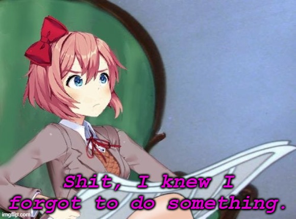 Sayori Newspaper | Shit, I knew I forgot to do something. | image tagged in sayori newspaper | made w/ Imgflip meme maker