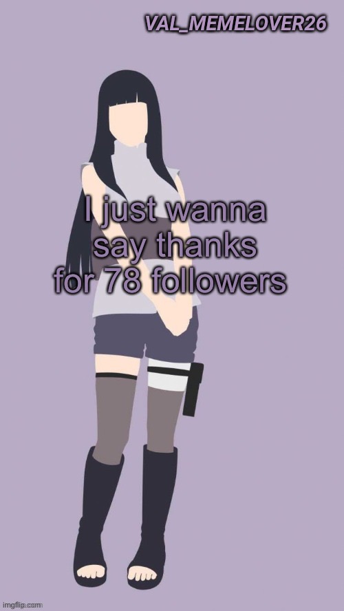 Val 1 Hinata temp | I just wanna say thanks for 78 followers | made w/ Imgflip meme maker