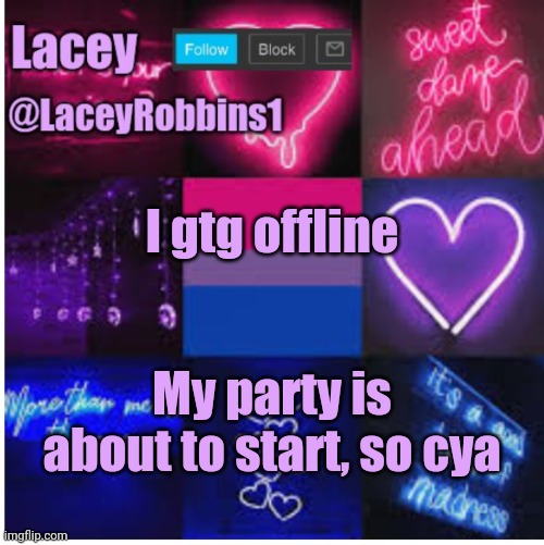 But I Might Stay For A Little Longer | I gtg offline; My party is about to start, so cya | image tagged in lacey announcement template,birthday party that is | made w/ Imgflip meme maker