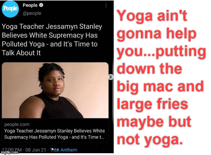 Yoga and White Supremacy? Idiots | image tagged in yoga pants,white privilege | made w/ Imgflip meme maker