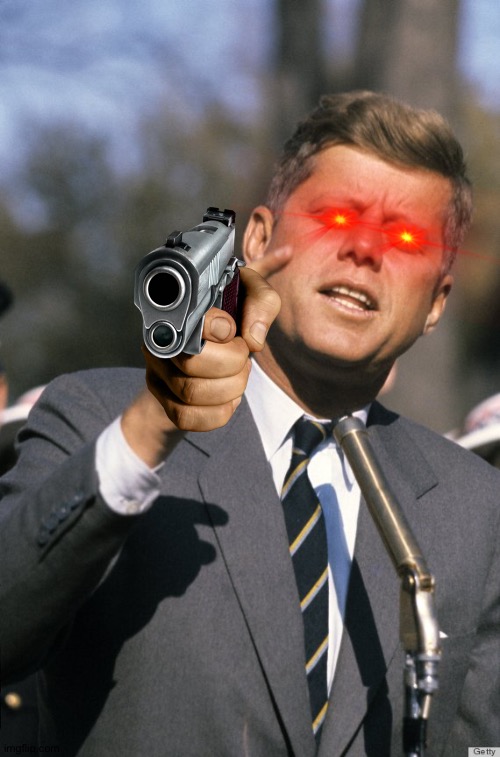 JFK | image tagged in jfk | made w/ Imgflip meme maker