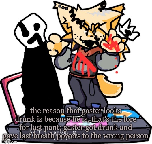 last breath lesser dog nyaw | the reason that gaster looks drunk is because he is, that's the lore for last pant; gaster got drunk and gave last breath powers to the wrong person | image tagged in last breath lesser dog nyaw | made w/ Imgflip meme maker
